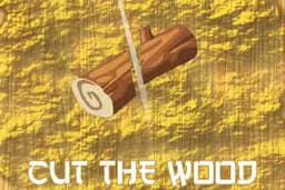 Cut The Wood