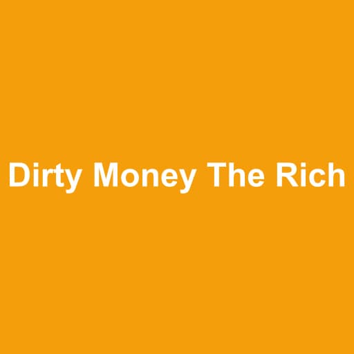 Dirty Money The Rich Get Rich
